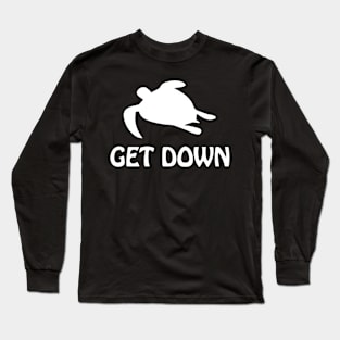 Get down turtle Long Sleeve T-Shirt